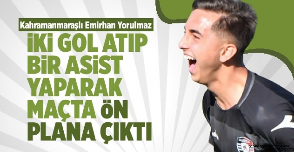 Kahramanmaraşlı Emirhan Yorulmaz, iki gol atıp bir asist yaparak maçta ön plana çıktı